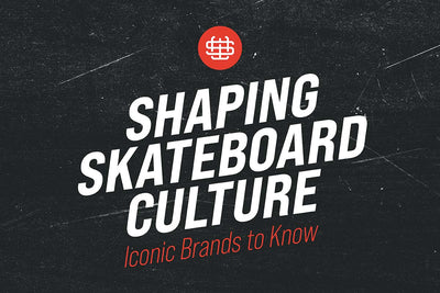 Shaping Skateboard Culture: Iconic Brands to Know